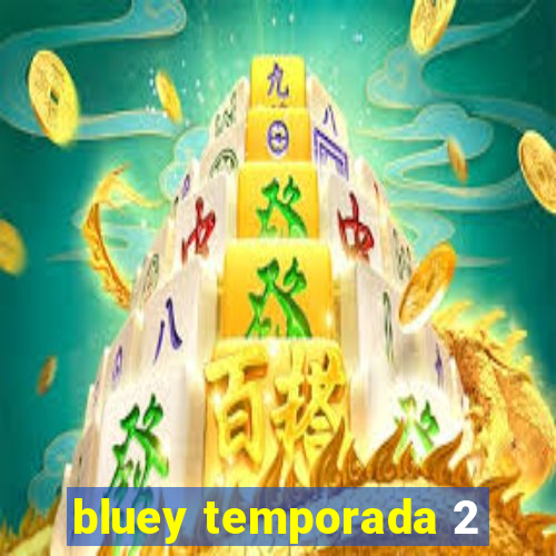 bluey temporada 2